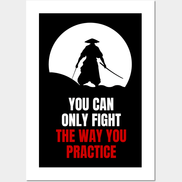 Miyamoto Musashi - 'You can only fight the way you practice' Wall Art by Rules of the mind